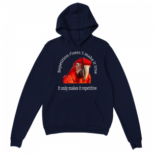 Repetition Doesn’t Make It True Hoodie