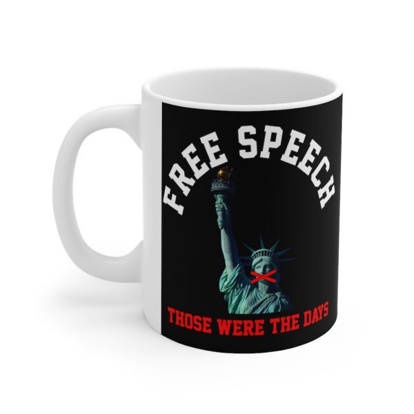 Free Speech Those Were The Days Mug with statue of liberty's mouth gagged