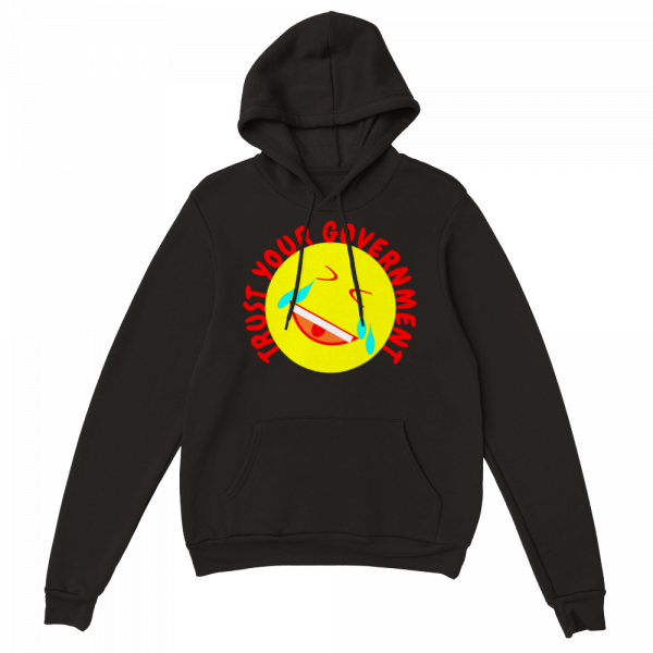 Trust Your Government hoodie with lol emoji