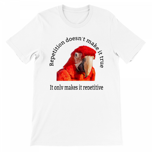 Repetition Doesn't Make It True Tee with orange parrot